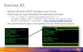 o  In the console type: (Windows Users
o  curl -v http://localhost:8080/stockquote/GOOG
19	
 