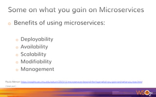 30	
Paulo Merson https://insights.sei.cmu.edu/saturn/2015/11/defining-microservices.html
Great definition, written by another Brazilian J
From an architecture perspective, the microservice style belongs
primarily to the deployment view.
It dictates that the deployment unit should contain only one service or
just a few cohesive services.
The deployment constraint is the distinguishing factor. As a result,
microservices are easier to deploy, become more scalable, and can be
developed more independently by different teams using different
technologies.
“
 