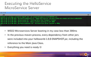 o  After Maven process
o  ( be pacient while downloading J )
o  What is happening:
o  The pom.xml inside the sample, inherits the
dependencies from the root’s pom.xml, that’s why you
don’t need to worry with this process
o  In a few (seconds) you will have a hello_service....jar into
your target folder.
9	
 
