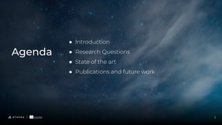 2
Agenda
● Introduction
● Research Questions
● State of the art
● Publications and future work
 