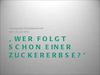 „ WER FOLGT SCHON EINER ZUCKERERBSE?“ ,[object Object]