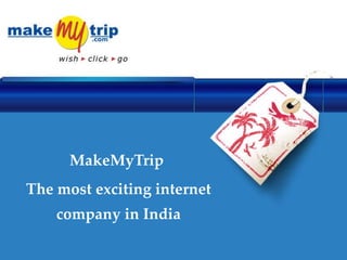 MakeMyTrip  The most exciting internet company in India 