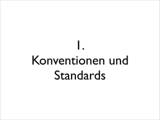 1.
Konventionen und
   Standards
 