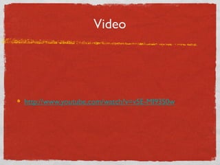 Video
http://www.youtube.com/watch?v=v5E-MI93S0w
 