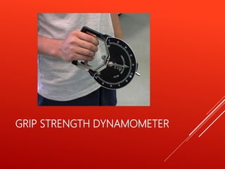 GRIP STRENGTH DYNAMOMETER
 