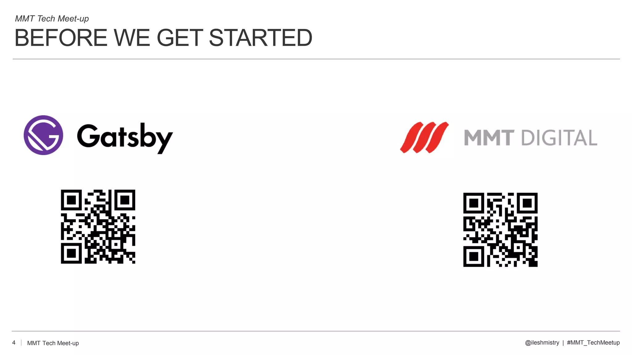 BEFORE WE GET STARTED
4 @ileshmistry | #MMT_TechMeetup
MMT Tech Meet-up
MMT Tech Meet-up
 
