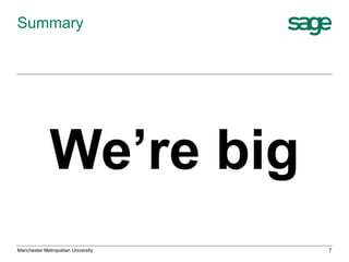 Summary

We’re big
Manchester Metropolitan University

7

 
