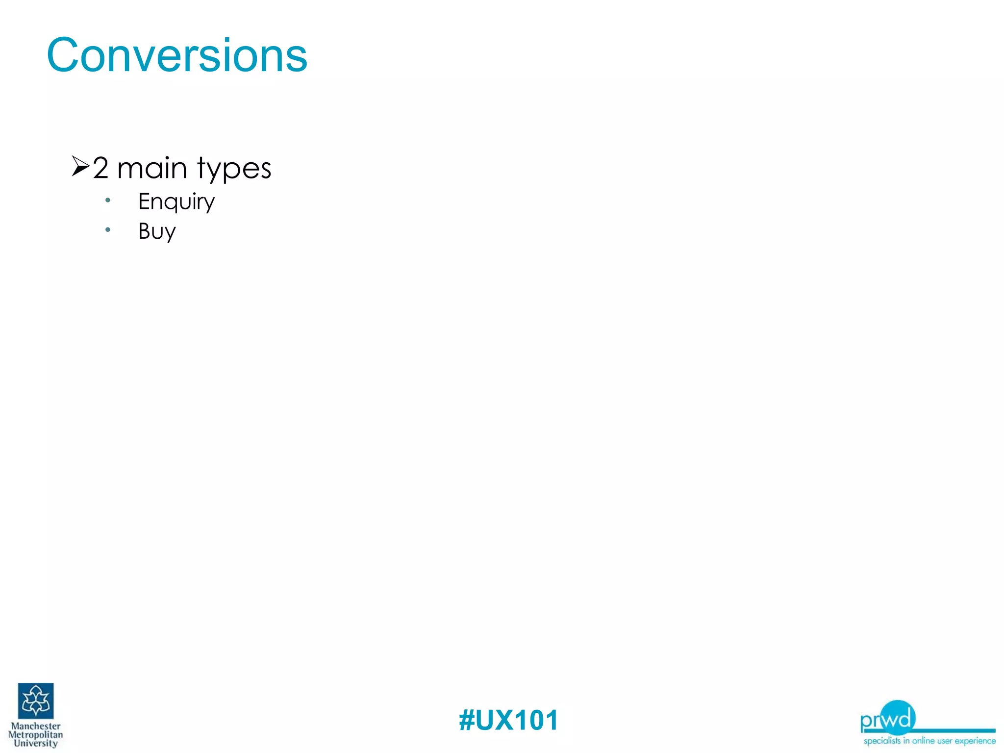 2 main types  Enquiry Buy Conversions 