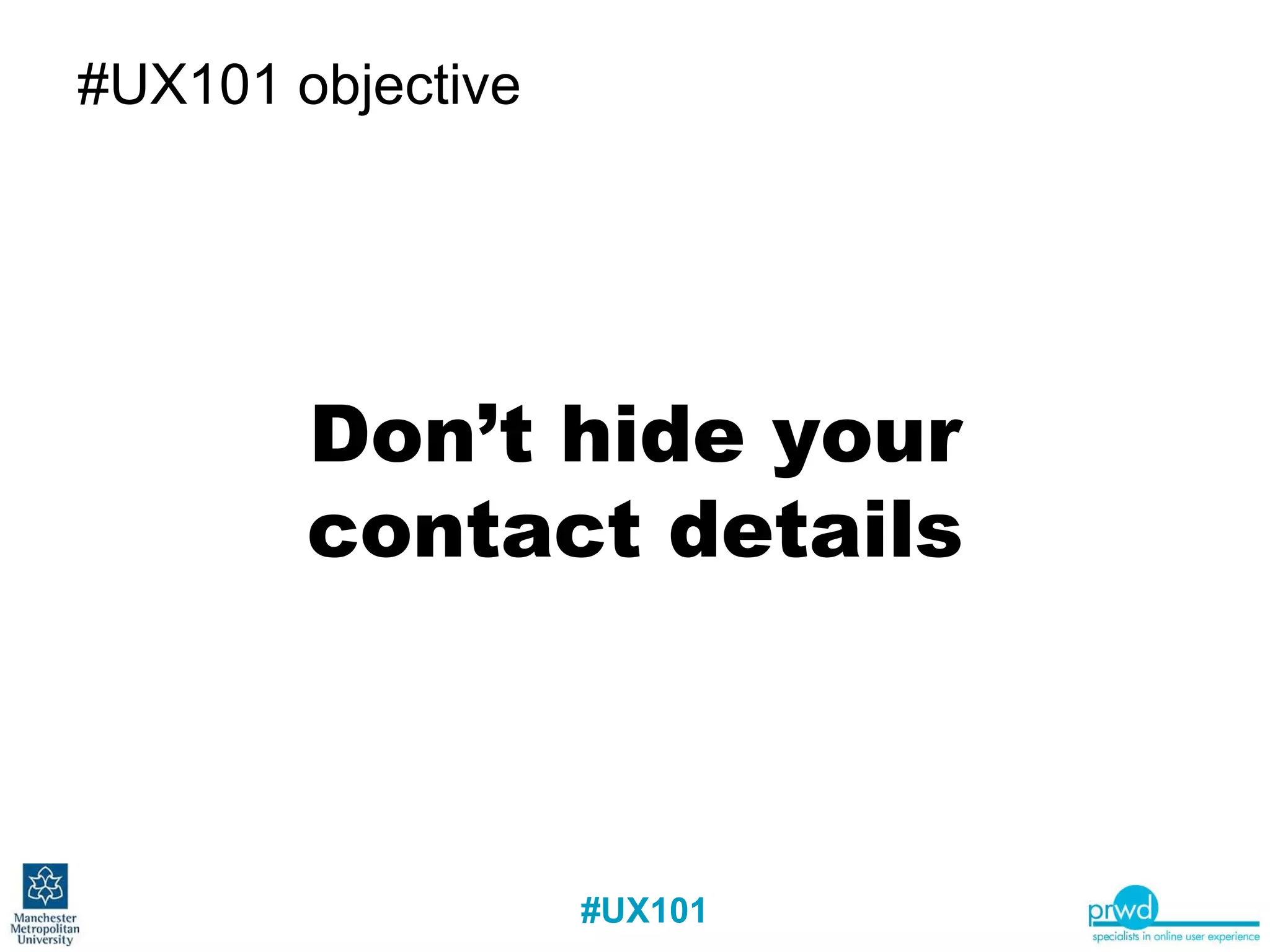 #UX101 objective Don’t hide your contact details 