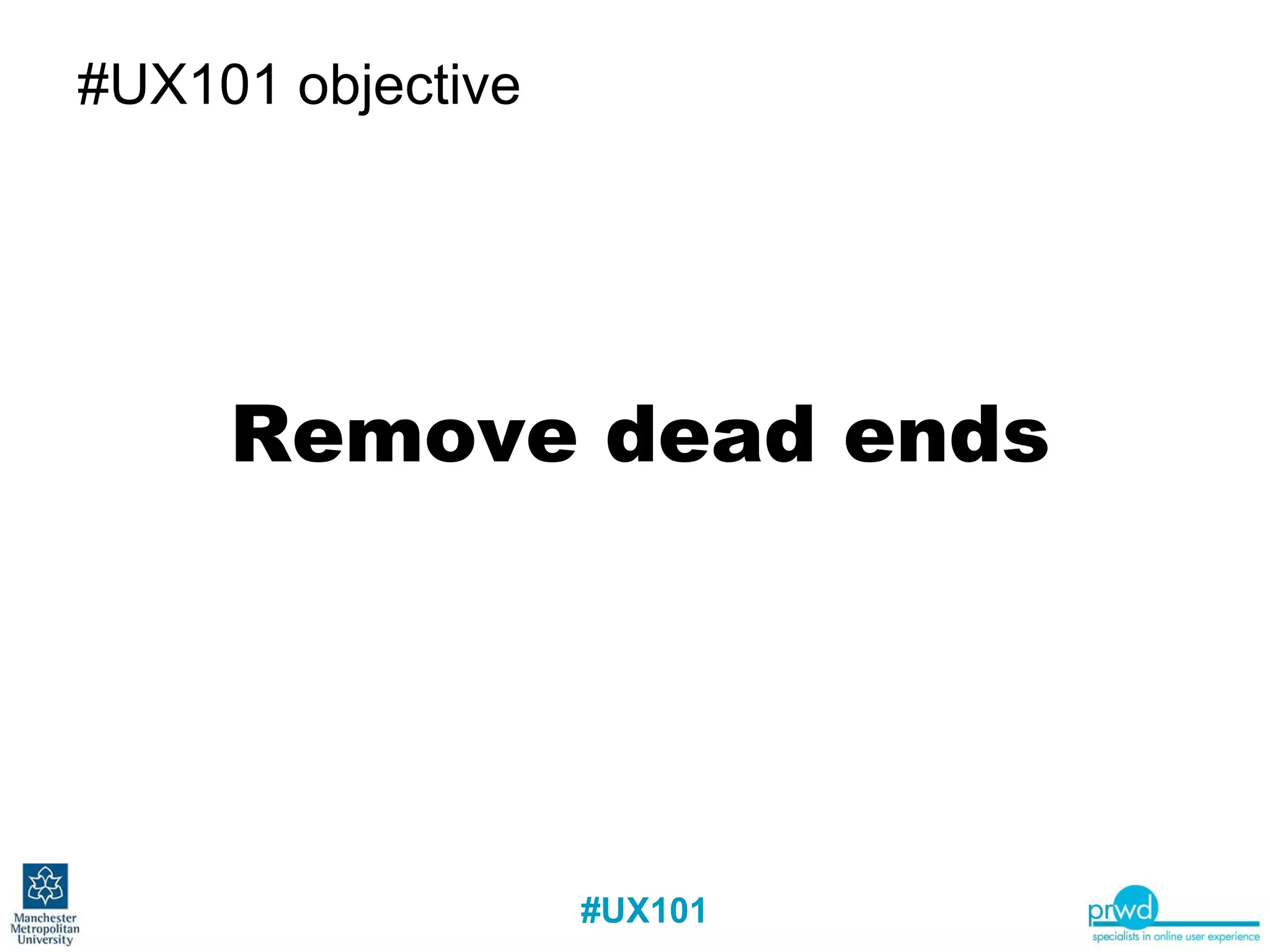 #UX101 objective Remove dead ends 