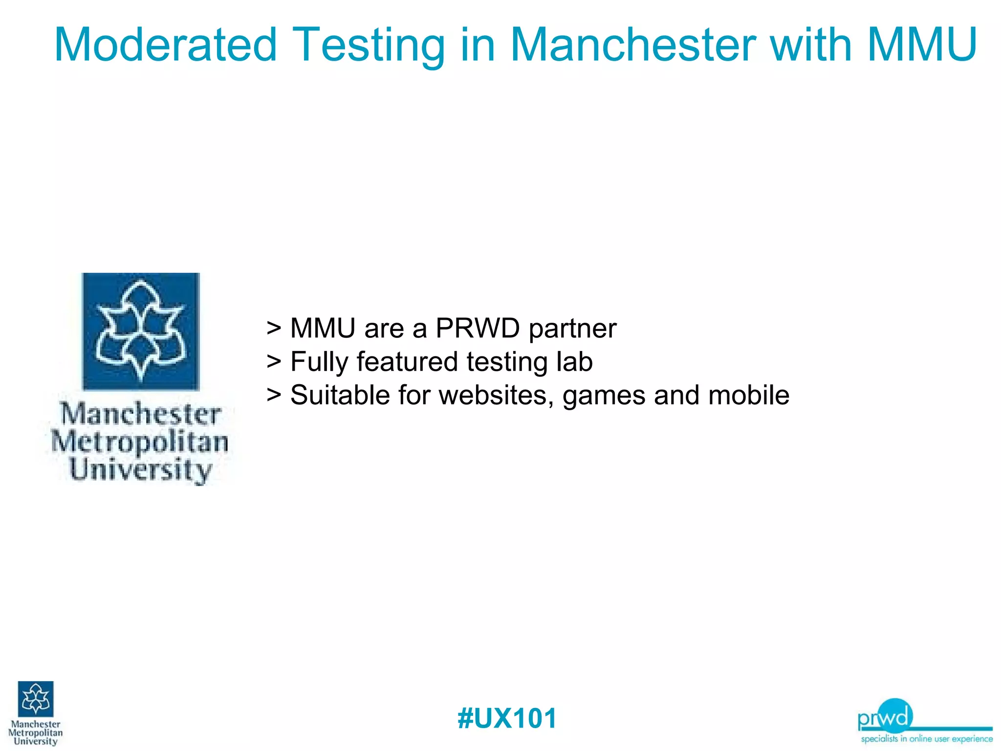 Moderated Testing in Manchester with MMU > MMU are a PRWD partner > Fully featured testing lab > Suitable for websites, games and mobile 