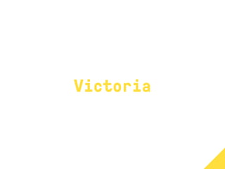 Victoria
 