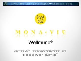 Wellmune®
Active Ingredient in
   MonaVie (M)mūn™
 
