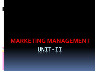 UNIT-II
MARKETING MANAGEMENT
 