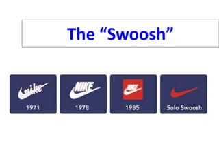 The “Swoosh”
 