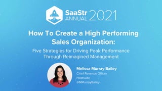SaaStrU 101: How To Create a High Performing Sales Organization: Five Strategies for Driving Peak Performance through Reimagined Management with Hootsuite's CRO
