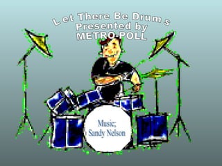 Let There Be Drums Presented by METRO-POLL Music; Sandy Nelson 