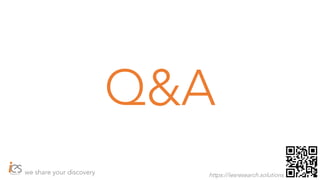 we share your discovery https://iesresearch.solutions
Q&A
 