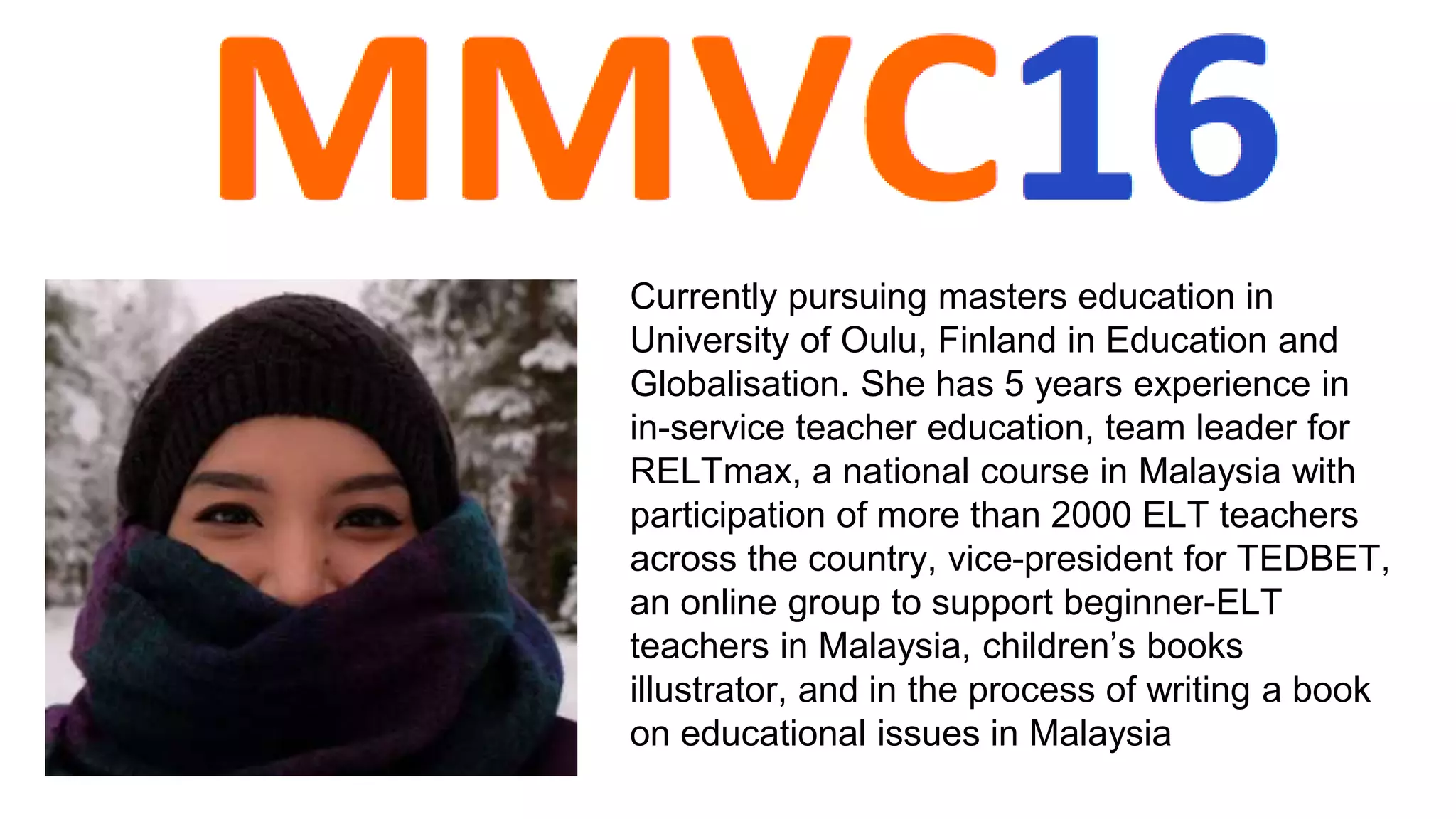 I have been an English teacher for over 7 years now. I hold a bachelor’s
degree in English and two post graduate online degrees from the
University of Oregon thanks to two scholarships granted by the USA
Embassy in Bolivia (Webskills and Introduction to TESOL Methods). I am
studying online to get my TESOL certificate from the Arizona State
University via Coursera. In July 2016, I am starting a double Master: a
Ma TESOL and a Máster Universitario en Lingüística Aplicada a la
enseñanza del español como lengua extranjera. I have hosted many
webinars on WizIQ during different MOOCs to share the valuable
knowledge that I had the blessing to get. I am a grammar enthusiast.
You can find all my Grammar Guides posted on eslprintables.com. I tutor
students for TOEFL and TOEFL IBT tests lately. It is great to see them
thrive and get great scores. I believe in learning as a way of living and
teaching as a way of giving back to our community.
 