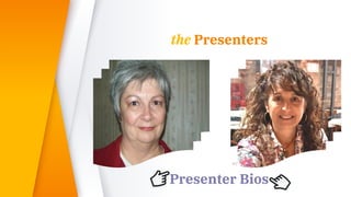 the Presenters
Presenter Bios
 