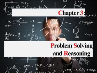 Problem Solving
and Reasoning
Chapter 3:
 