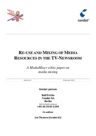 RE-USE AND MIXING OF MEDIA
RESOURCES IN THE TV-NEWSROOM
A MediaMixer white paper on
media mixing
! " # $
 