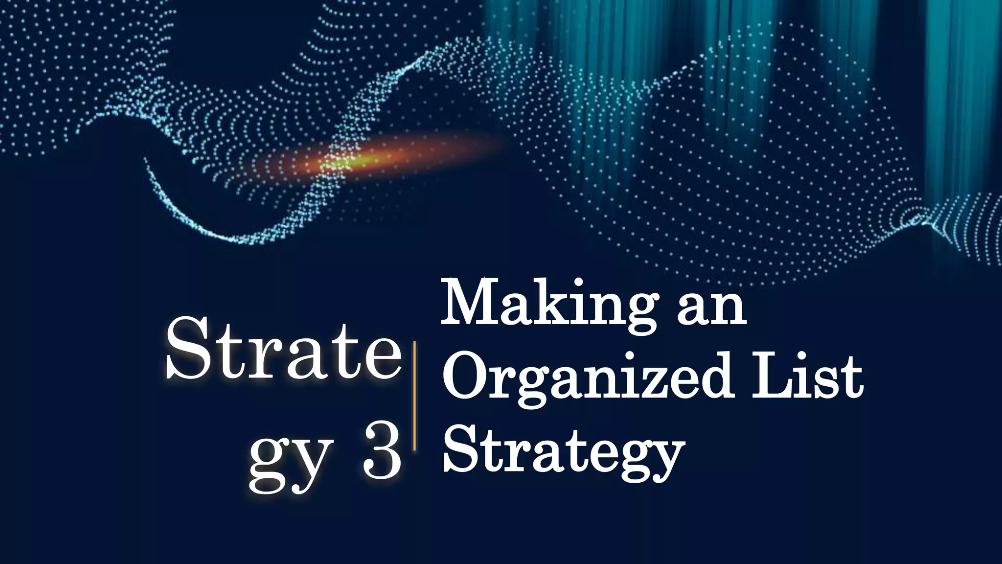 Making an
Organized List
Strategy
Strate
gy 3
 