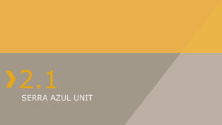 SERRA AZUL UNIT
2.1
 