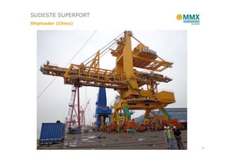 SUDESTE SUPERPORT
Shiploader (China)




                     34
 