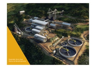 Expansão Serra Azul
Planta de Beneficiamento
                           18
 