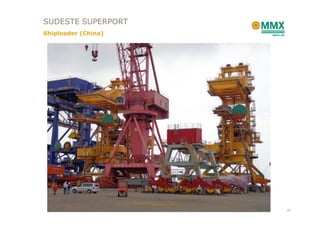 SUDESTE SUPERPORT
Shiploader (China)




                     35
 
