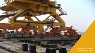 Superporto Sudeste
Estrutura Offshore    Superporto Sudeste
                     Carregador de Navio
                                      34
 