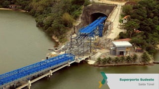 Superporto Sudeste
Estrutura Offshore

Superporto Sudeste
Saída Túnel
33

 