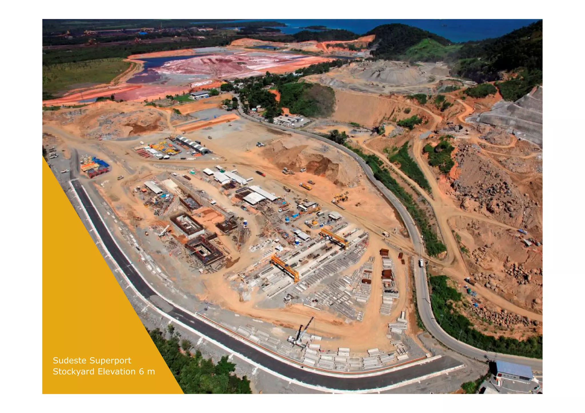 Sudeste Superport
Stockyard Elevation 6 m
25
 