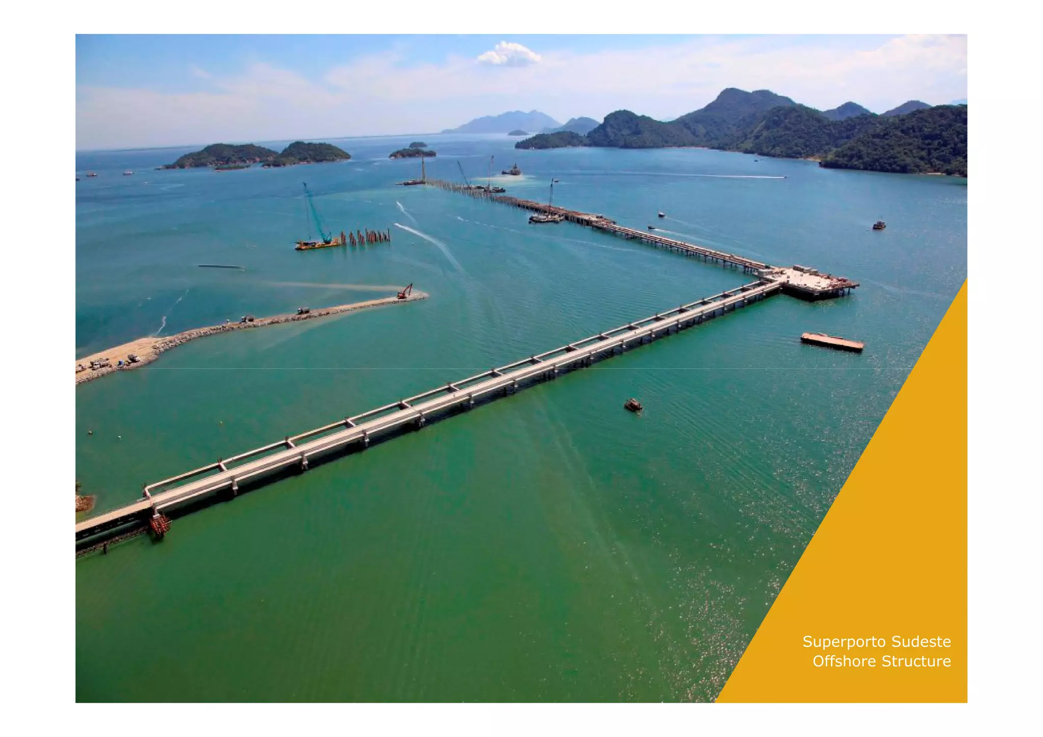 33
Superporto Sudeste
Offshore Structure
 