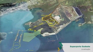 Superporto Sudeste
Localização
21

 