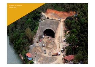 Sudeste Superport
Tunnel exit
 