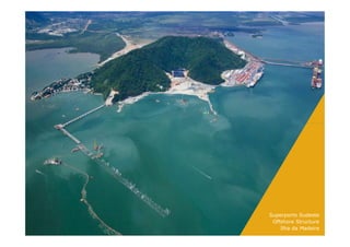 Superporto Sudeste
 Offshore Structure
    Ilha da Madeira
 