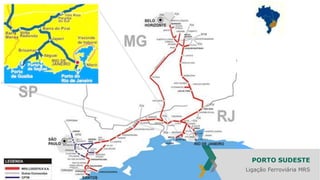 PORTO SUDESTE
Ligação Ferroviária MRS
 