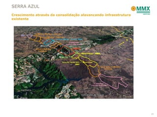 SERRA AZUL
Crescimento através da consolidação alavancando infraestrutura
existente




                                                                 15
 