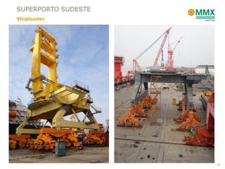 SUPERPORTO SUDESTE
Shiploader




                     34
 