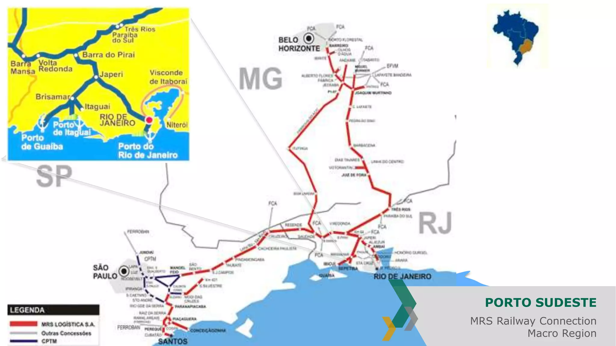 PORTO SUDESTE
MRS Railway Connection
Macro Region
 