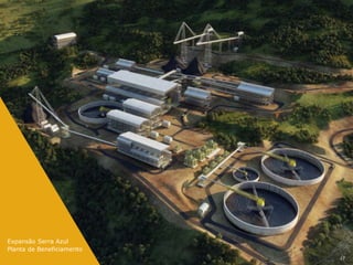 Expansão Serra Azul
Planta de Beneficiamento
                           17
 