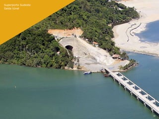 Superporto Sudeste
Saída túnel




                     30
 