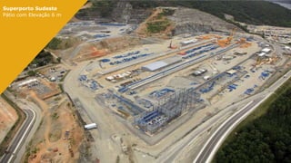 Superporto Sudeste
Pátio com Elevação 6 m

 