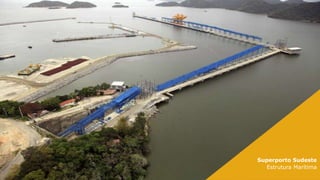 Superporto Sudeste
Estrutura Offshore

Superporto Sudeste
Estrutura Marítima
34

 