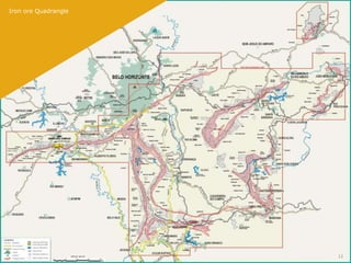 Iron ore Quadrangle
     QUADRILÁTERO FERRÍFERO




                              12
 