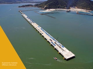 Superporto Sudeste
Offshore Structure
                     36
 