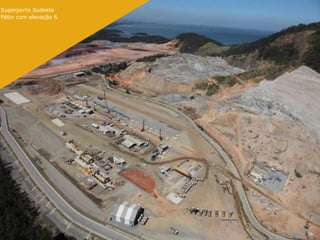 Superporto Sudeste
Pátio com elevação 6




                       26
 