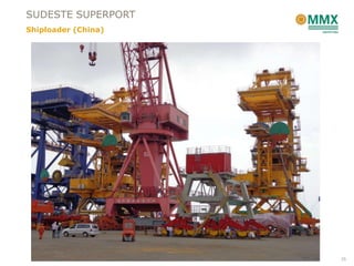 SUDESTE SUPERPORT
Shiploader (China)




                     35
 